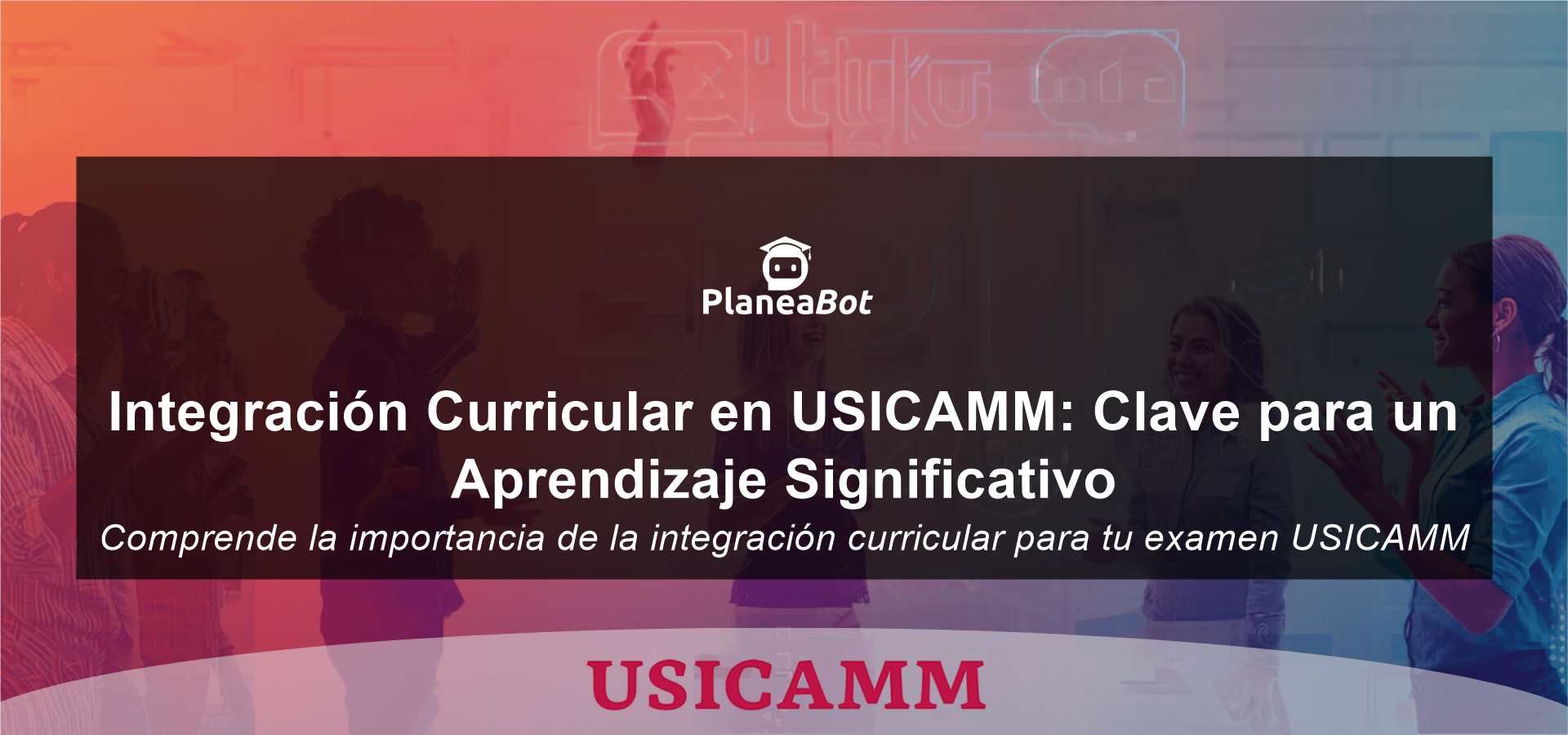 Integración Curricular en USICAMM: Clave para un Aprendizaje Significativo