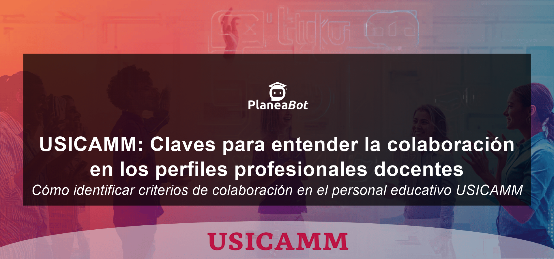 USICAMM: Claves para entender la colaboración en los perfiles profesionales docentes