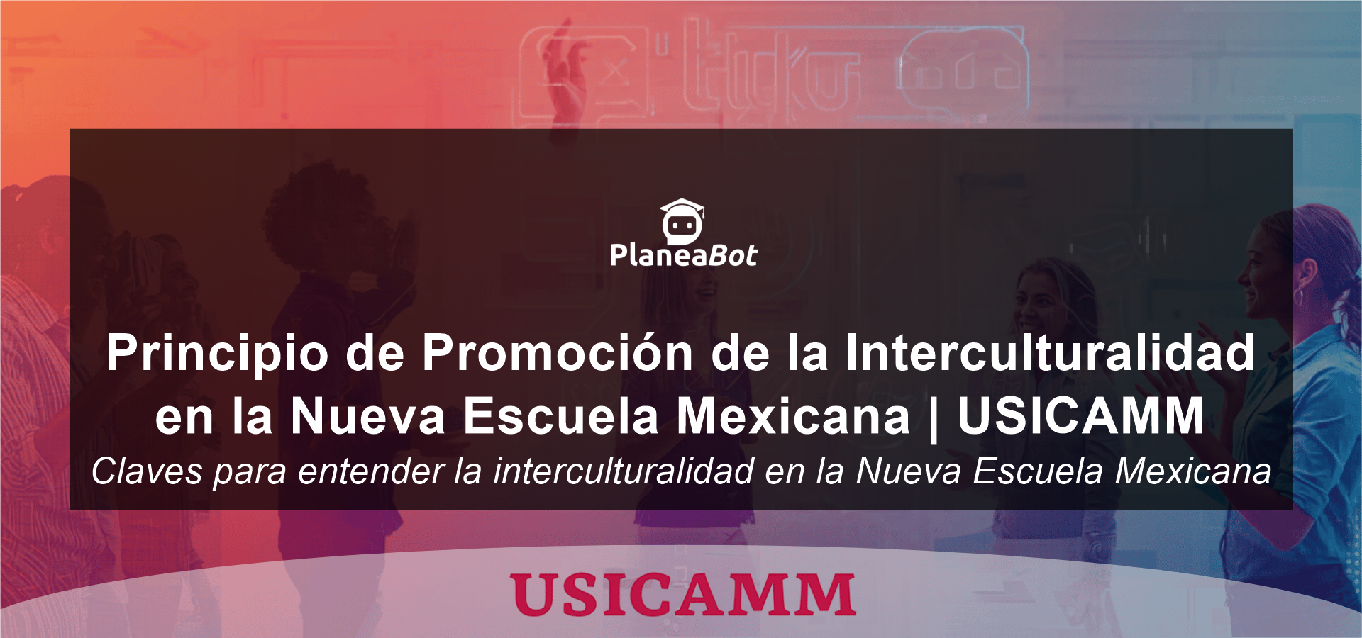 Principio de Promoción de la Interculturalidad en la Nueva Escuela Mexicana | USICAMM
