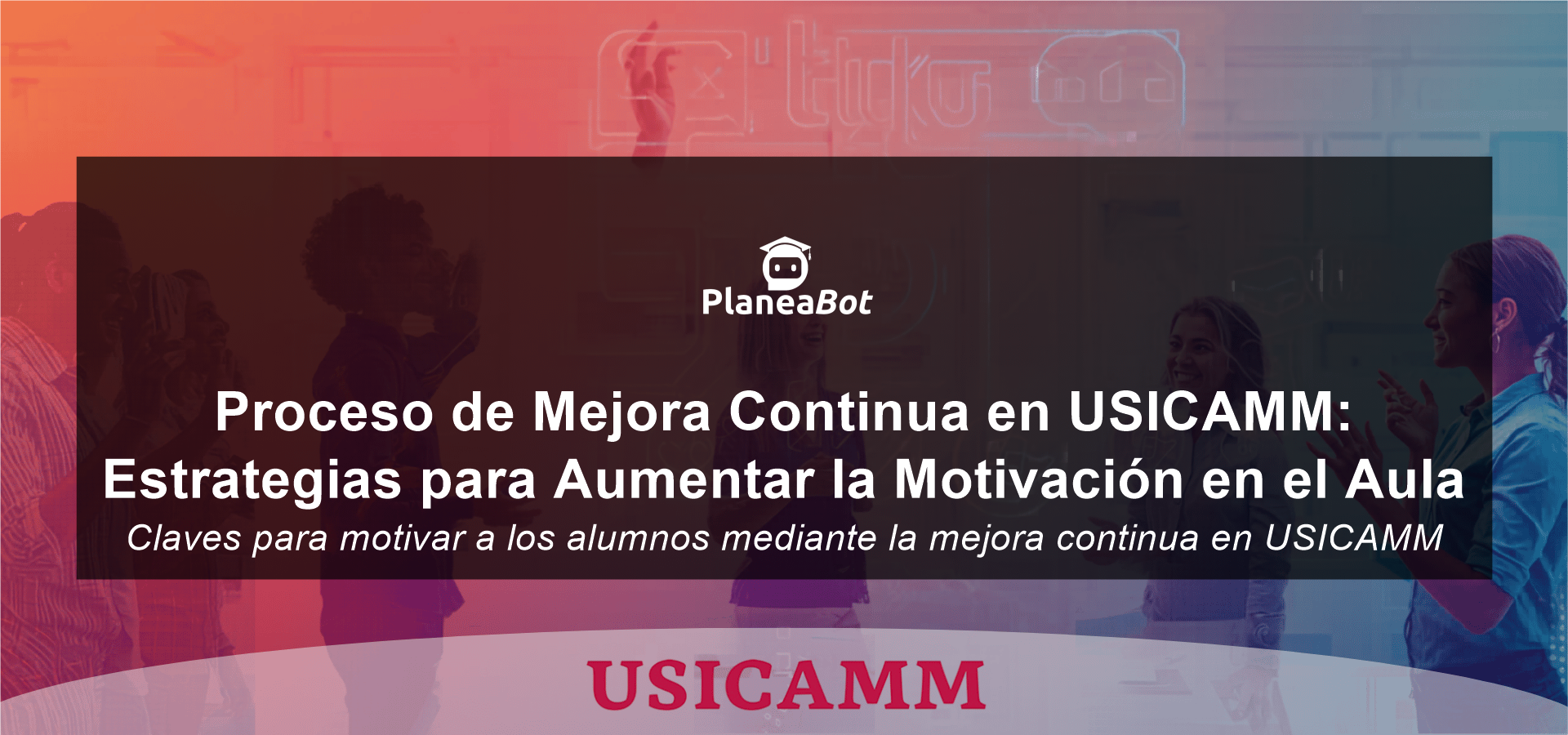 Proceso de Mejora Continua en USICAMM: Estrategias para Aumentar la Motivación en el Aula