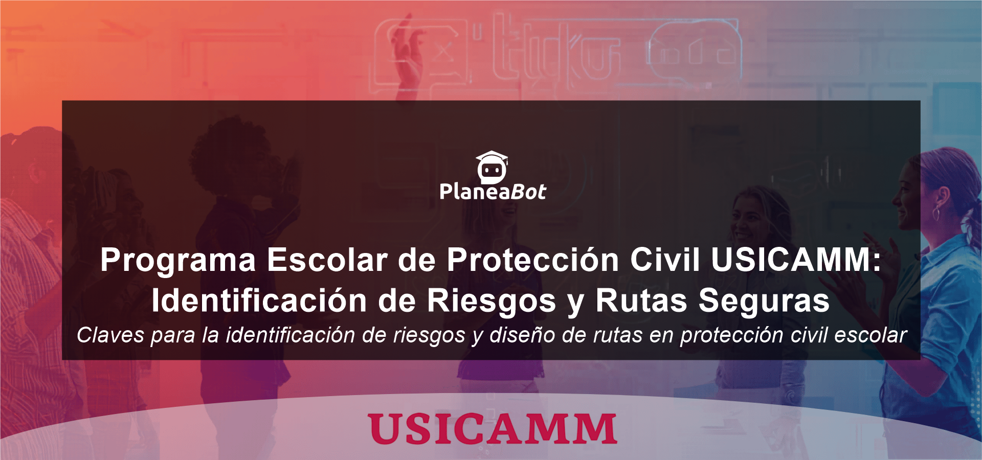 Programa Escolar de Protección Civil USICAMM: Identificación de Riesgos y Rutas Seguras