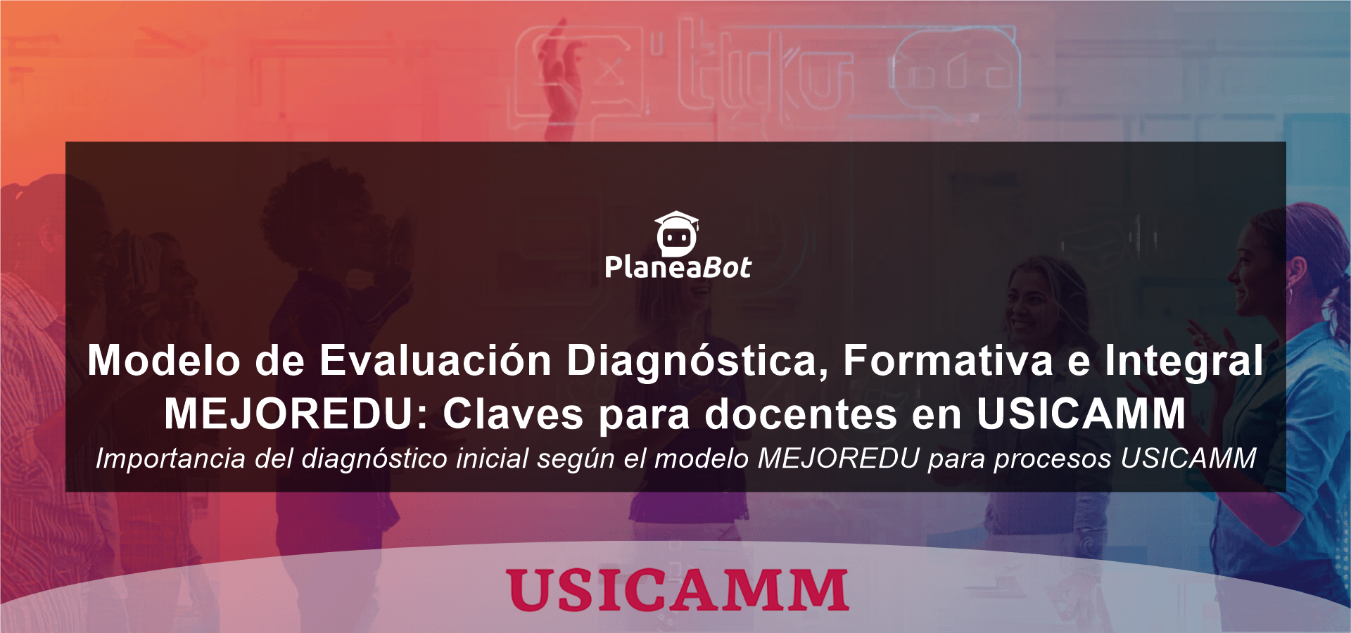Modelo de Evaluación Diagnóstica, Formativa e Integral MEJOREDU: Claves para docentes en USICAMM