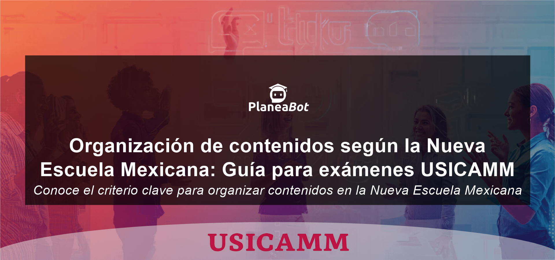 Organización de contenidos según la Nueva Escuela Mexicana: Guía para exámenes USICAMM