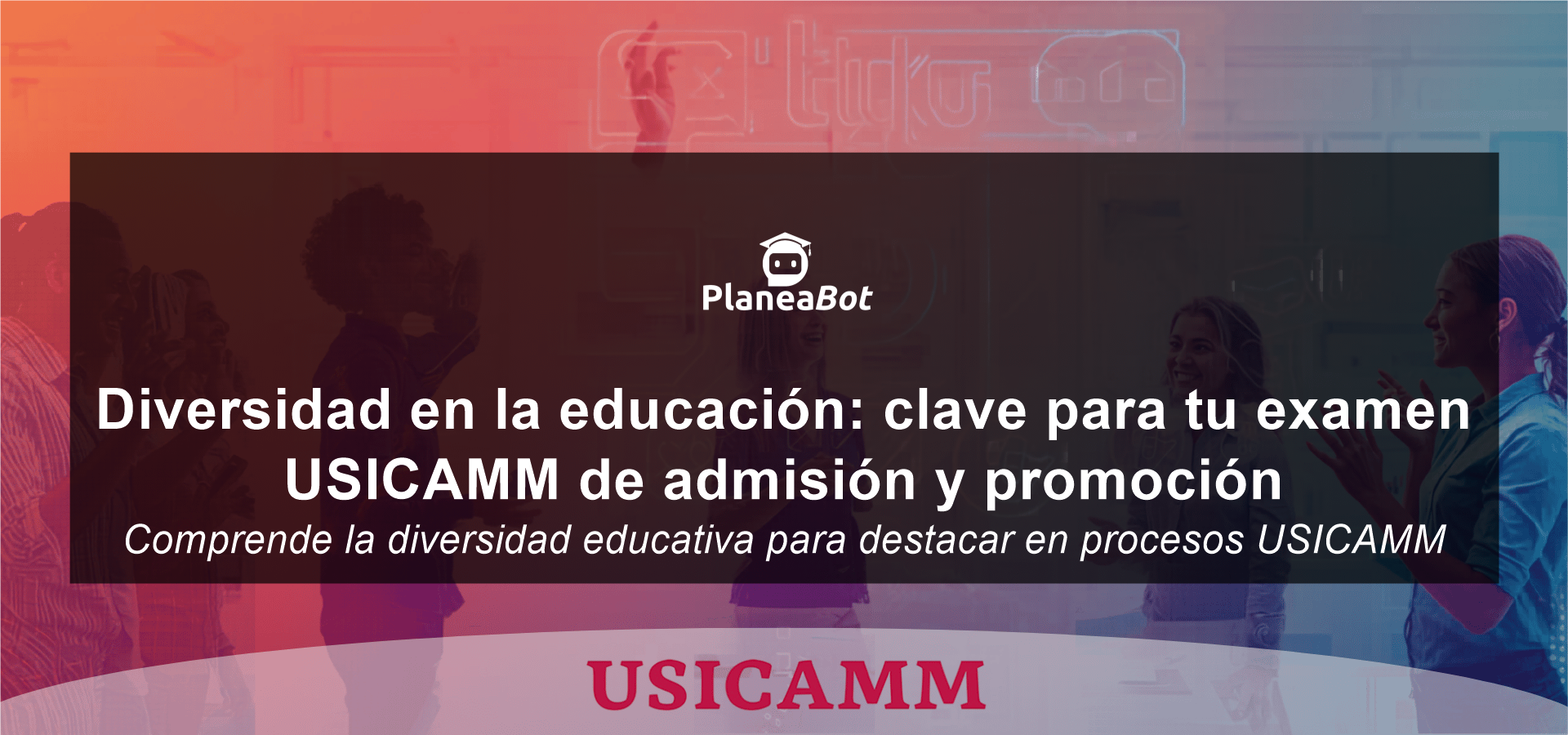 Diversidad en la educación: clave para tu examen USICAMM de admisión y promoción