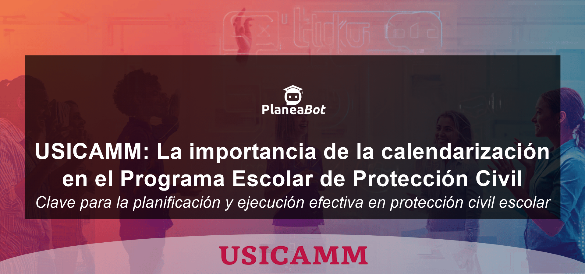 USICAMM: La importancia de la calendarización en el Programa Escolar de Protección Civil