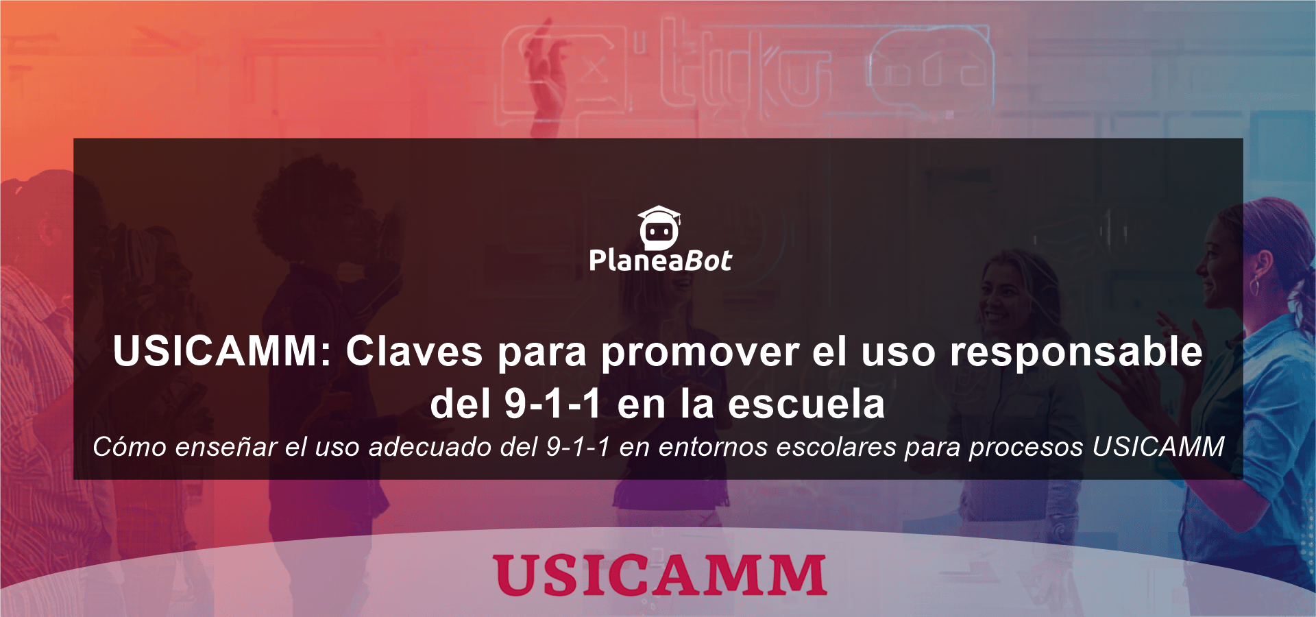 USICAMM: Claves para promover el uso responsable del 9-1-1 en la escuela