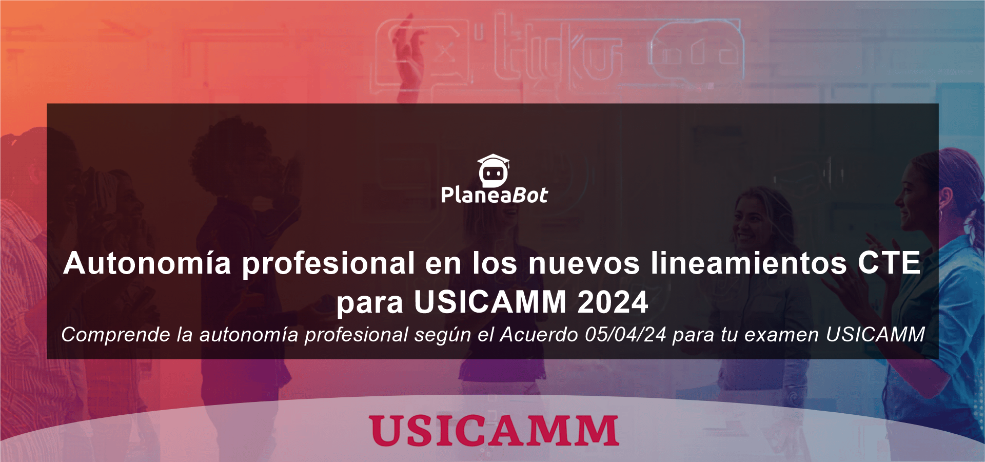 Autonomía profesional en los nuevos lineamientos CTE para USICAMM 2024