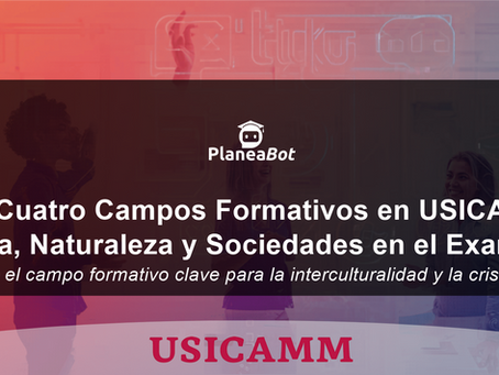 Los Cuatro Campos Formativos en USICAMM: Ética, Naturaleza y Sociedades en el Examen