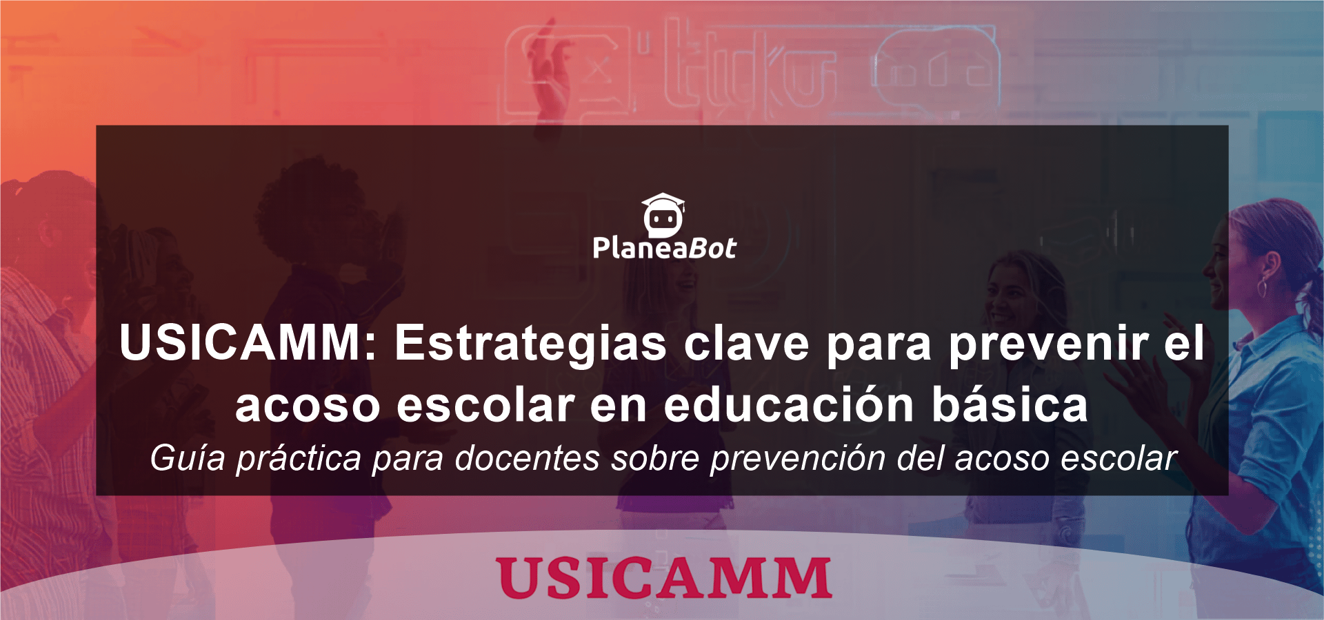 USICAMM: Estrategias clave para prevenir el acoso escolar en educación básica