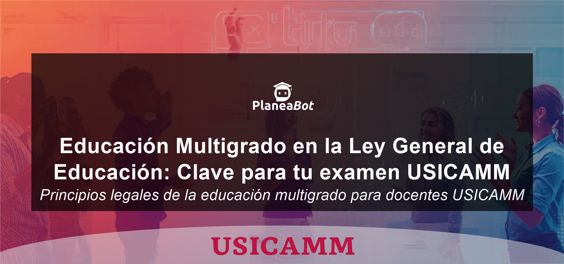 Educación Multigrado en la Ley General de Educación: Clave para tu examen USICAMM