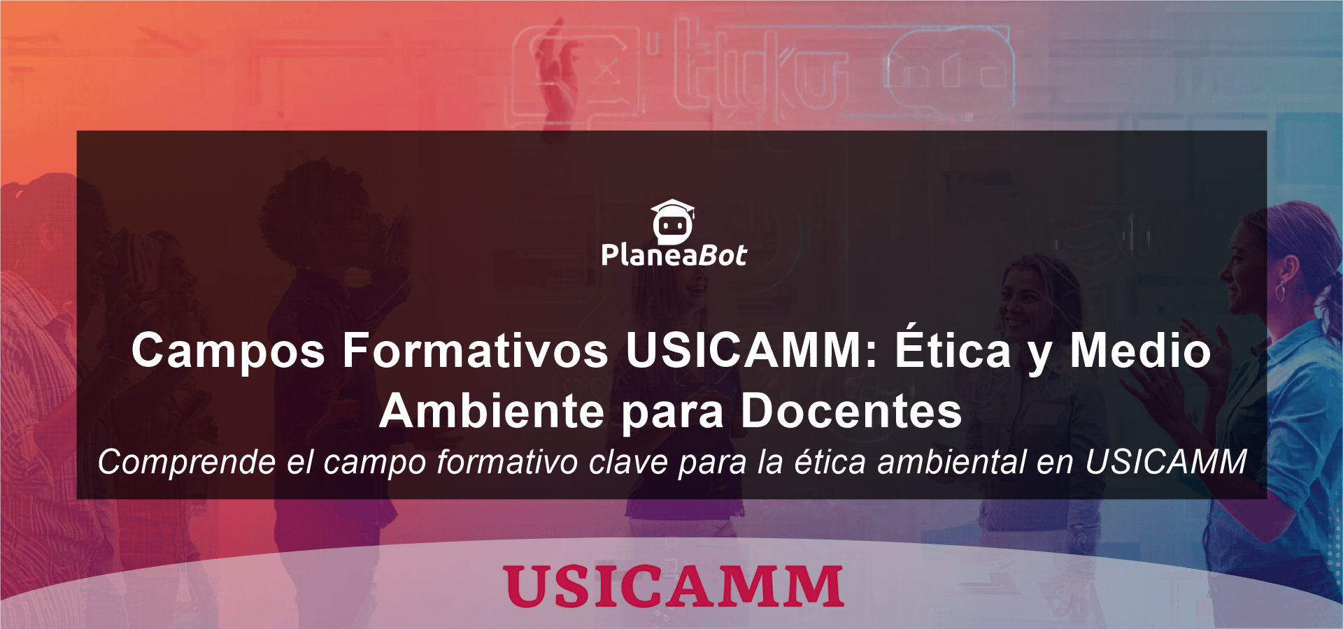 Campos Formativos USICAMM: Ética y Medio Ambiente para Docentes
