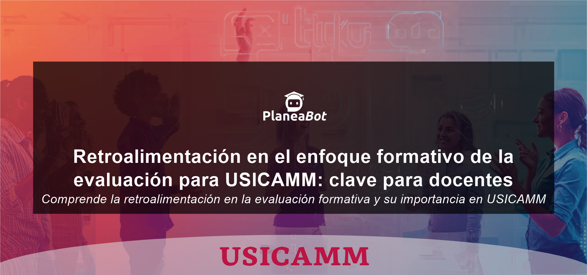 Retroalimentación en el enfoque formativo de la evaluación para USICAMM: clave para docentes