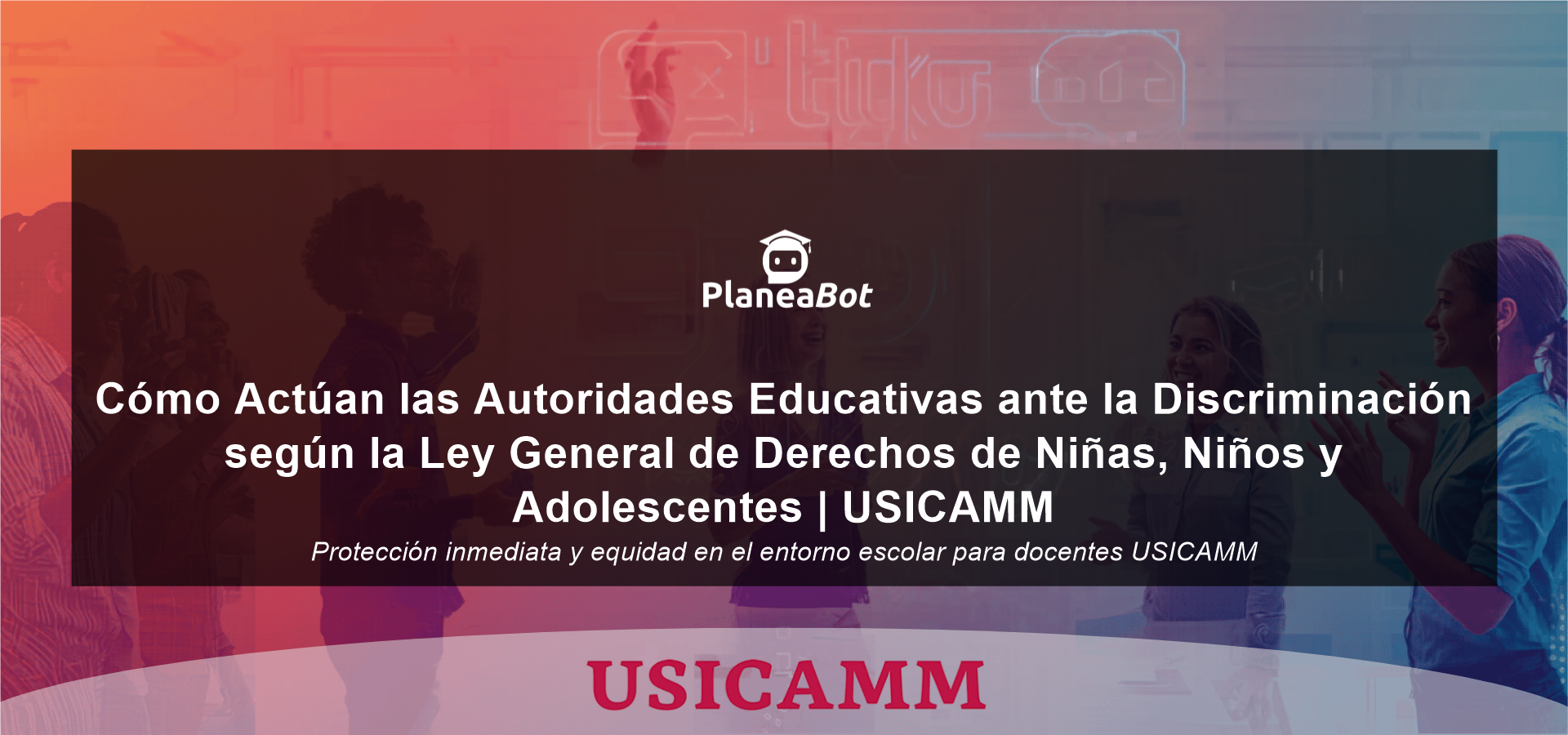 Cómo Actúan las Autoridades Educativas ante la Discriminación según la Ley General de Derechos de Niñas, Niños y Adolescentes | USICAMM