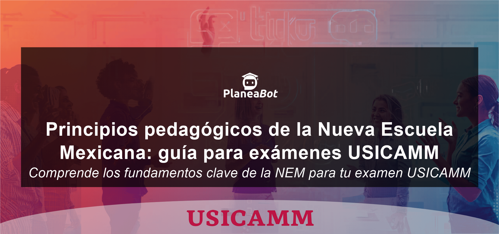 Principios pedagógicos de la Nueva Escuela Mexicana: guía para exámenes USICAMM