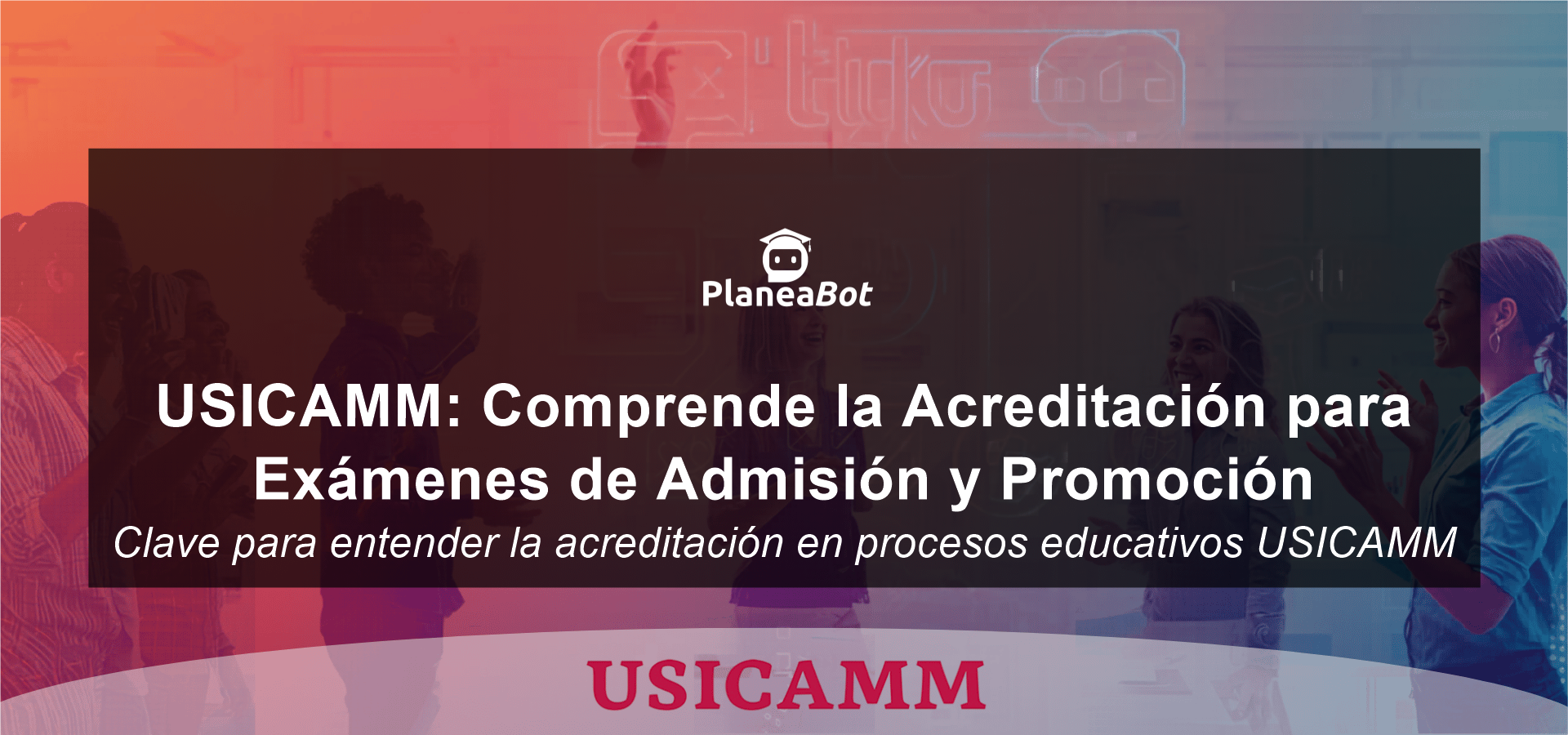 USICAMM: Comprende la Acreditación para Exámenes de Admisión y Promoción