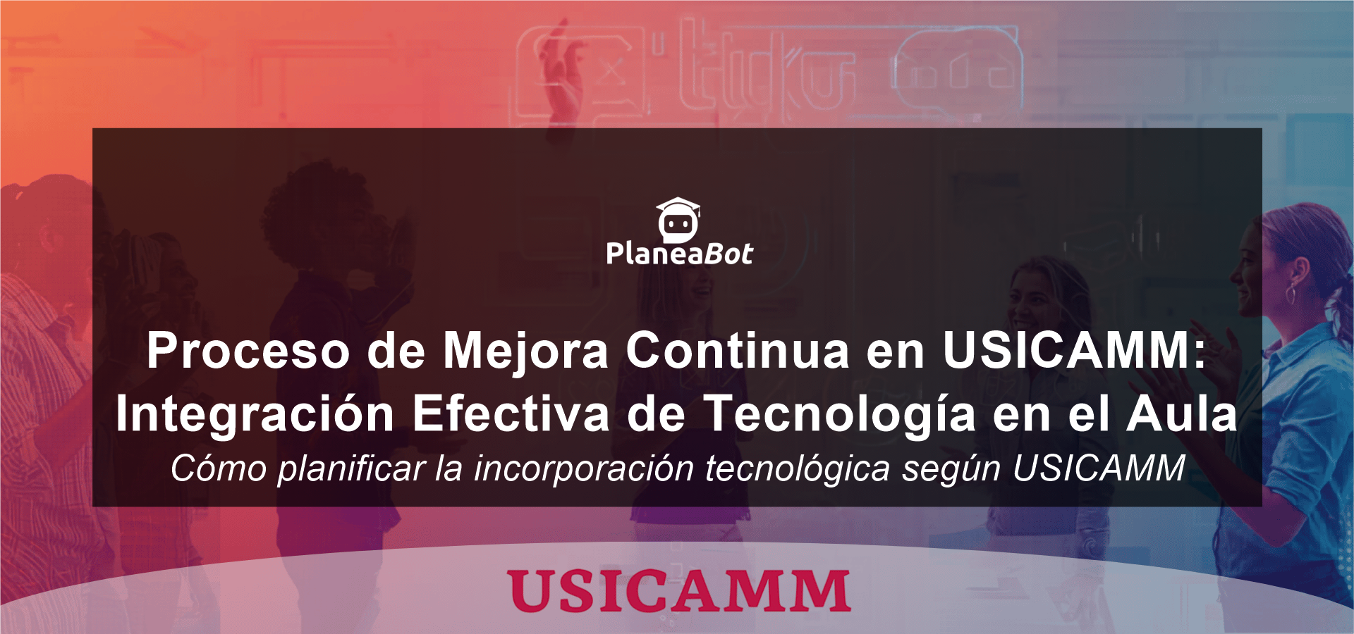 Proceso de Mejora Continua en USICAMM: Integración Efectiva de Tecnología en el Aula