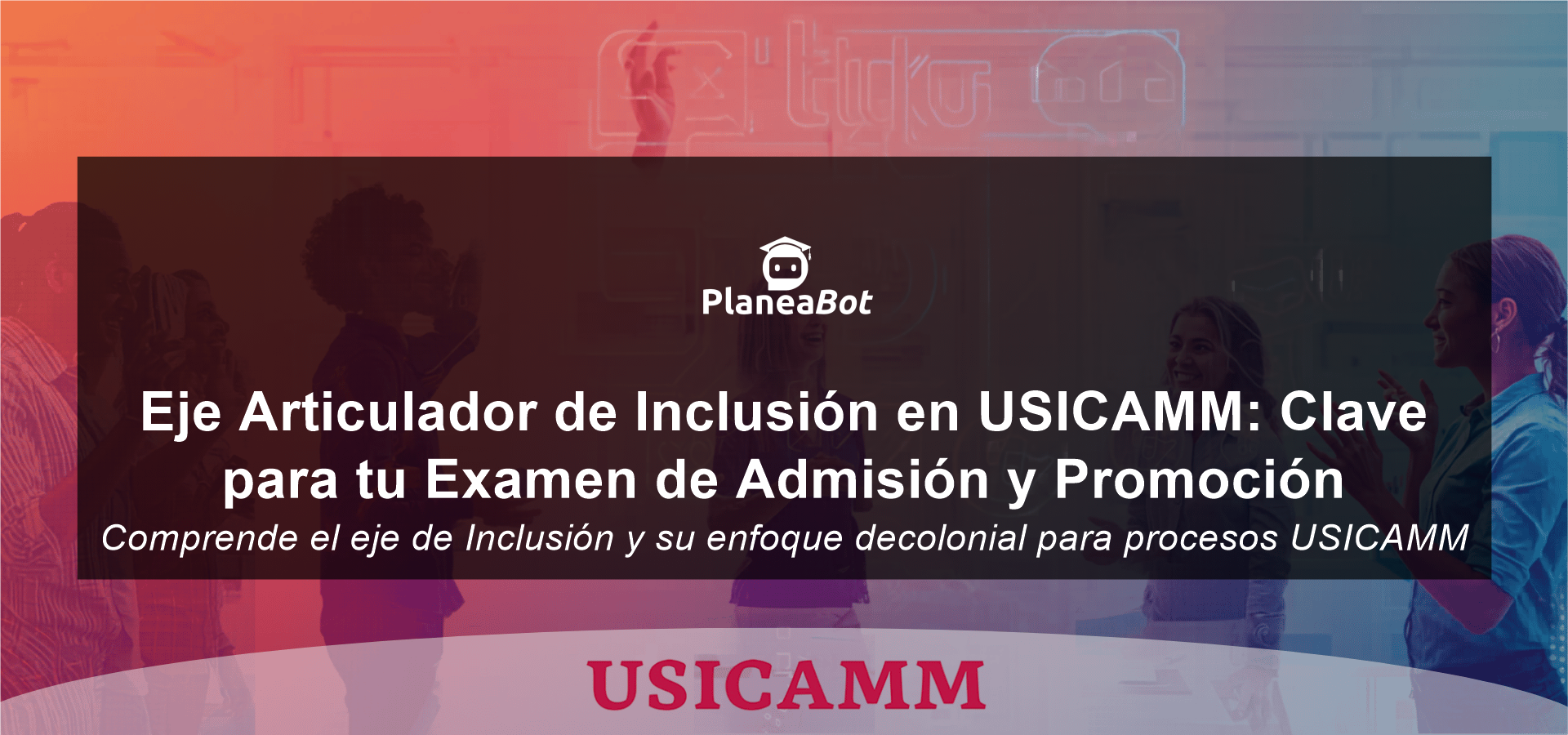 Eje Articulador de Inclusión en USICAMM: Clave para tu Examen de Admisión y Promoción