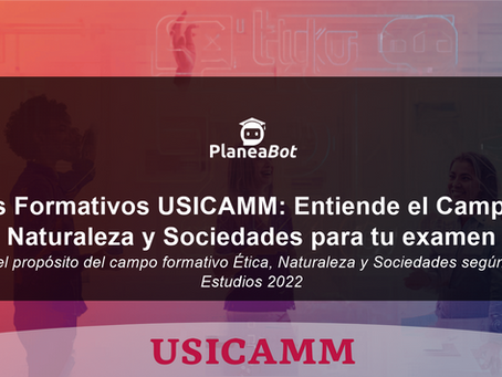 Campos Formativos USICAMM: Entiende el Campo Ética, Naturaleza y Sociedades para tu examen