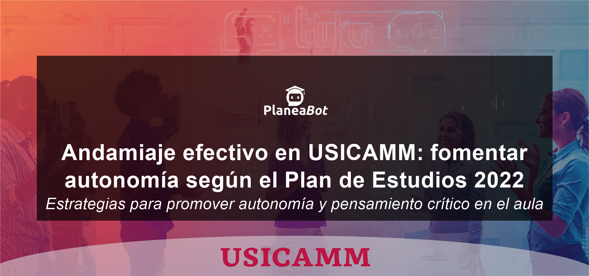 Andamiaje efectivo en USICAMM: fomentar autonomía según el Plan de Estudios 2022