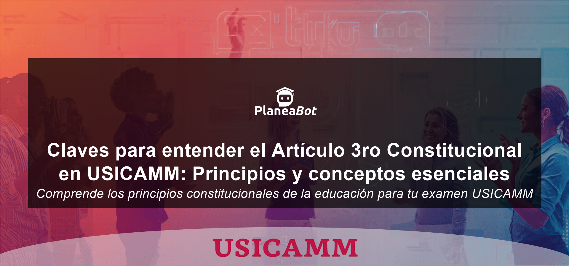 Claves para entender el Artículo 3ro Constitucional en USICAMM: Principios y conceptos esenciales