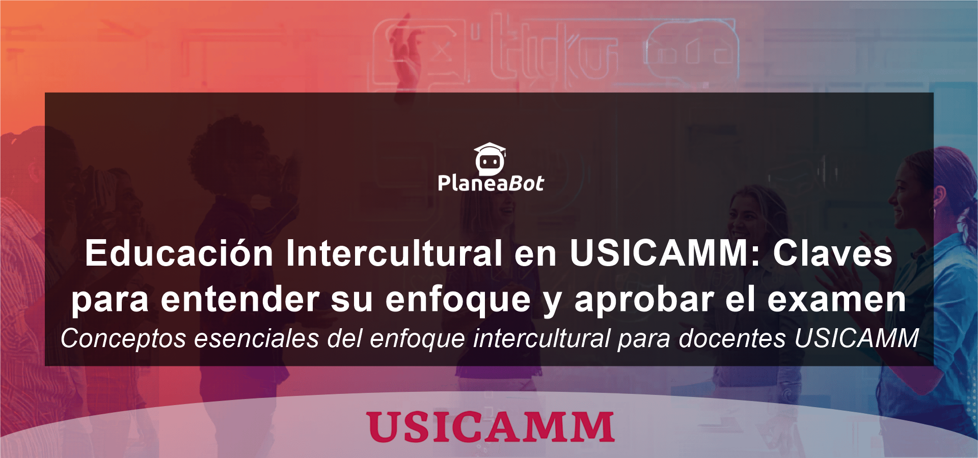 Educación Intercultural en USICAMM: Claves para entender su enfoque y aprobar el examen