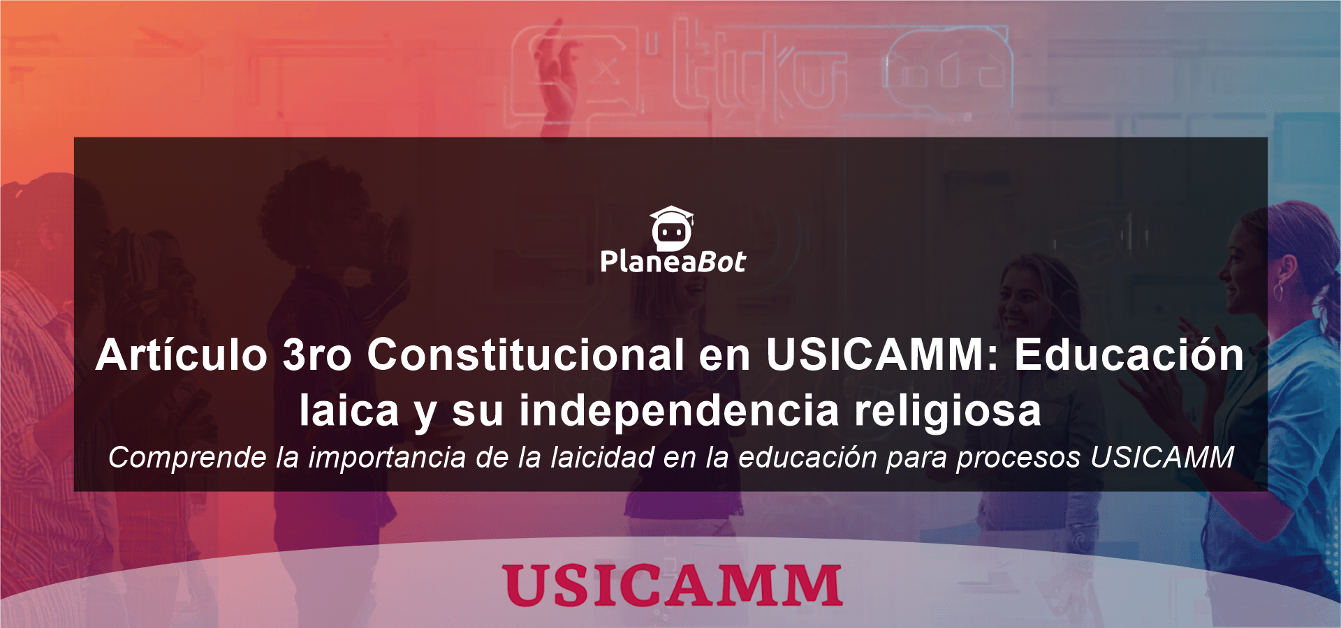 Artículo 3ro Constitucional en USICAMM: Educación laica y su independencia religiosa