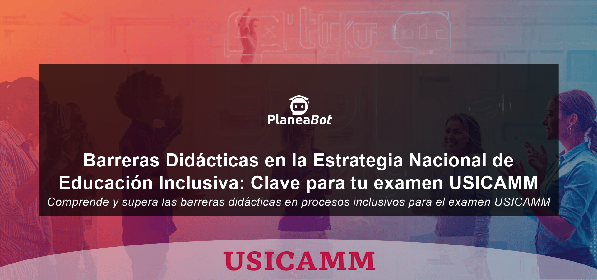 Barreras Didácticas en la Estrategia Nacional de Educación Inclusiva: Clave para tu examen USICAMM