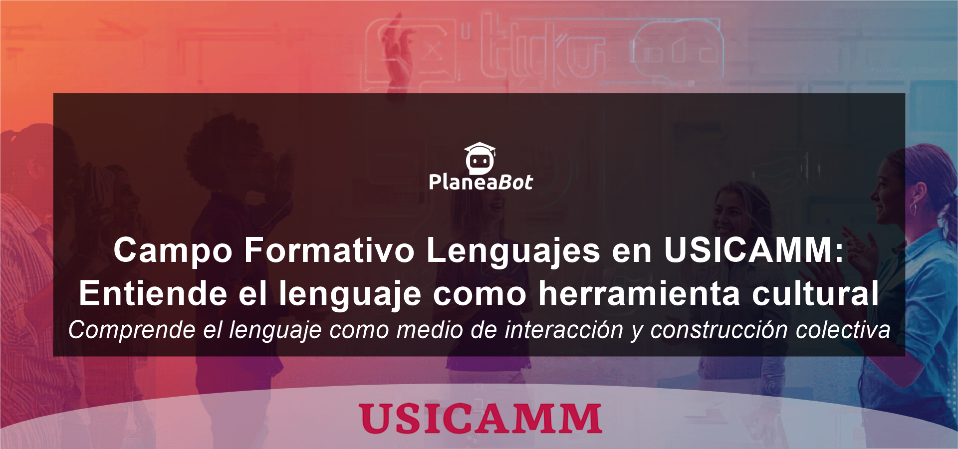 Campo Formativo Lenguajes en USICAMM: Entiende el lenguaje como herramienta cultural