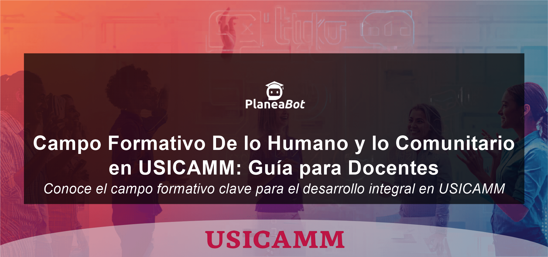 Campo Formativo De lo Humano y lo Comunitario en USICAMM: Guía para Docentes