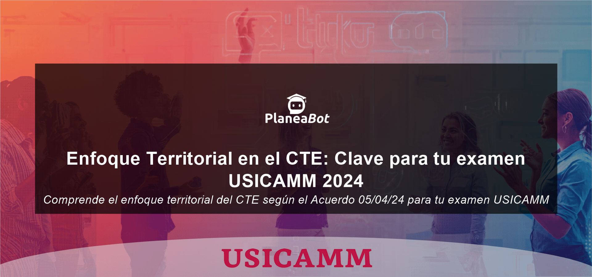 Enfoque Territorial en el CTE: Clave para tu examen USICAMM 2024