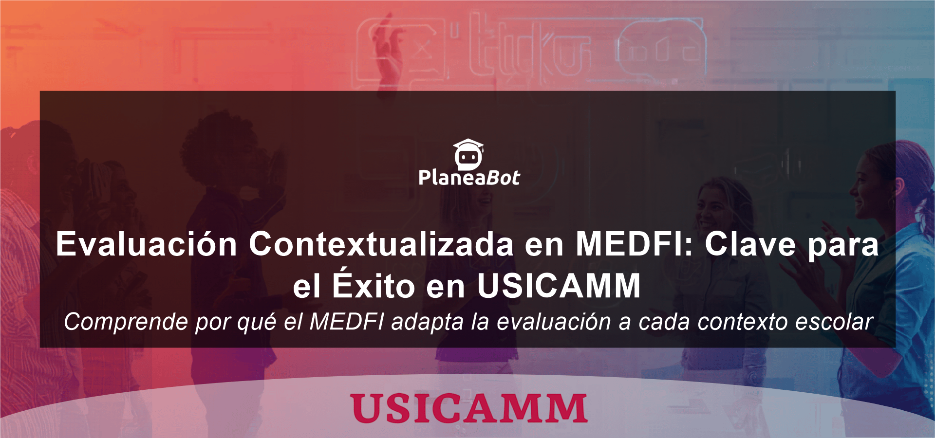 Evaluación Contextualizada en MEDFI: Clave para el Éxito en USICAMM