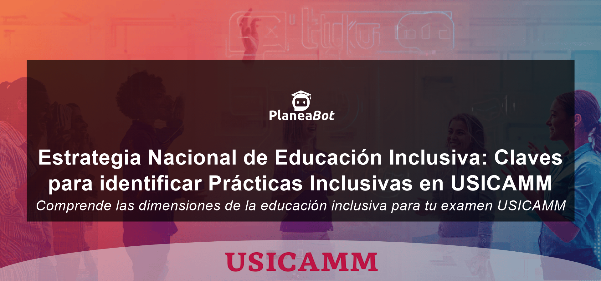 Estrategia Nacional de Educación Inclusiva: Claves para identificar Prácticas Inclusivas en USICAMM
