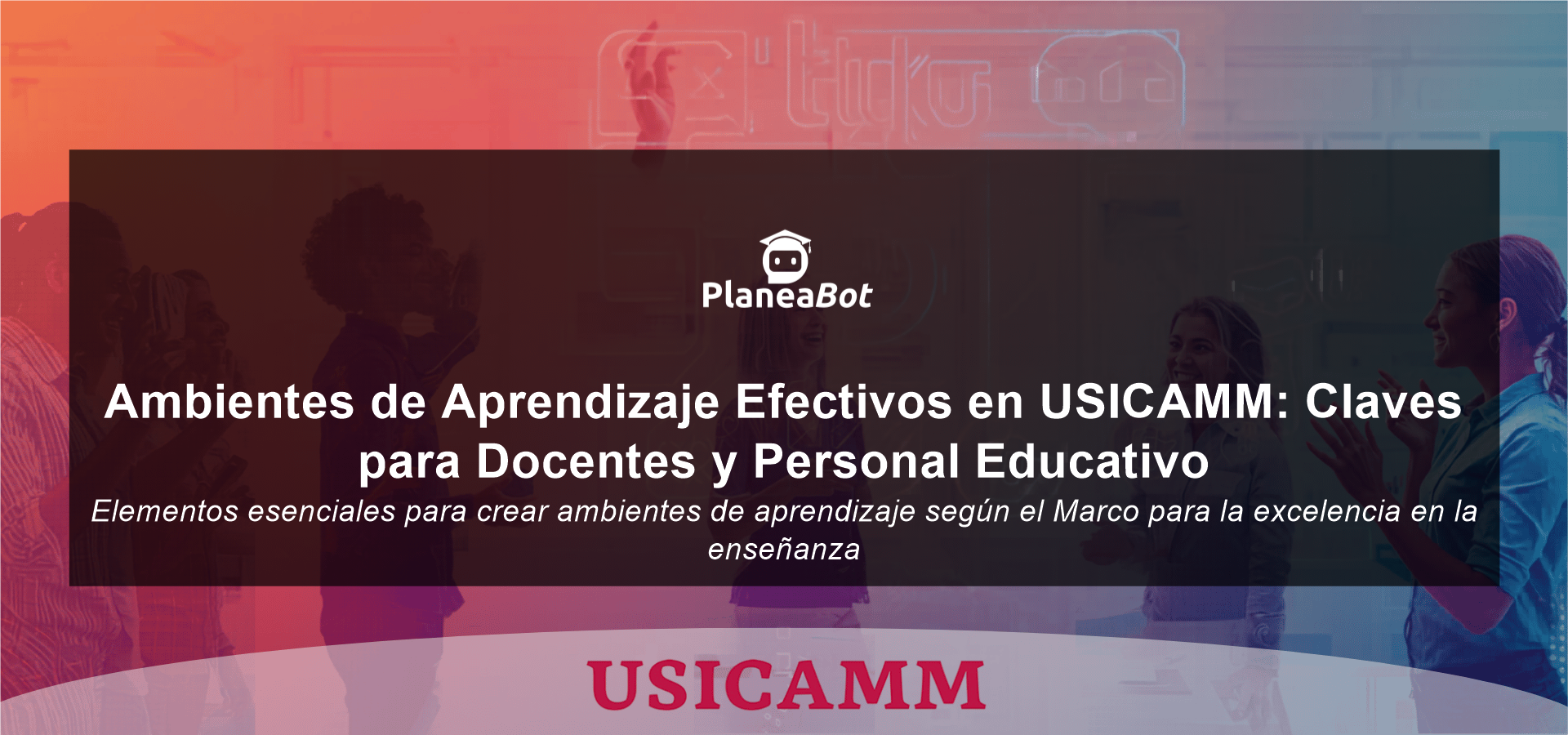 Ambientes de Aprendizaje Efectivos en USICAMM: Claves para Docentes y Personal Educativo