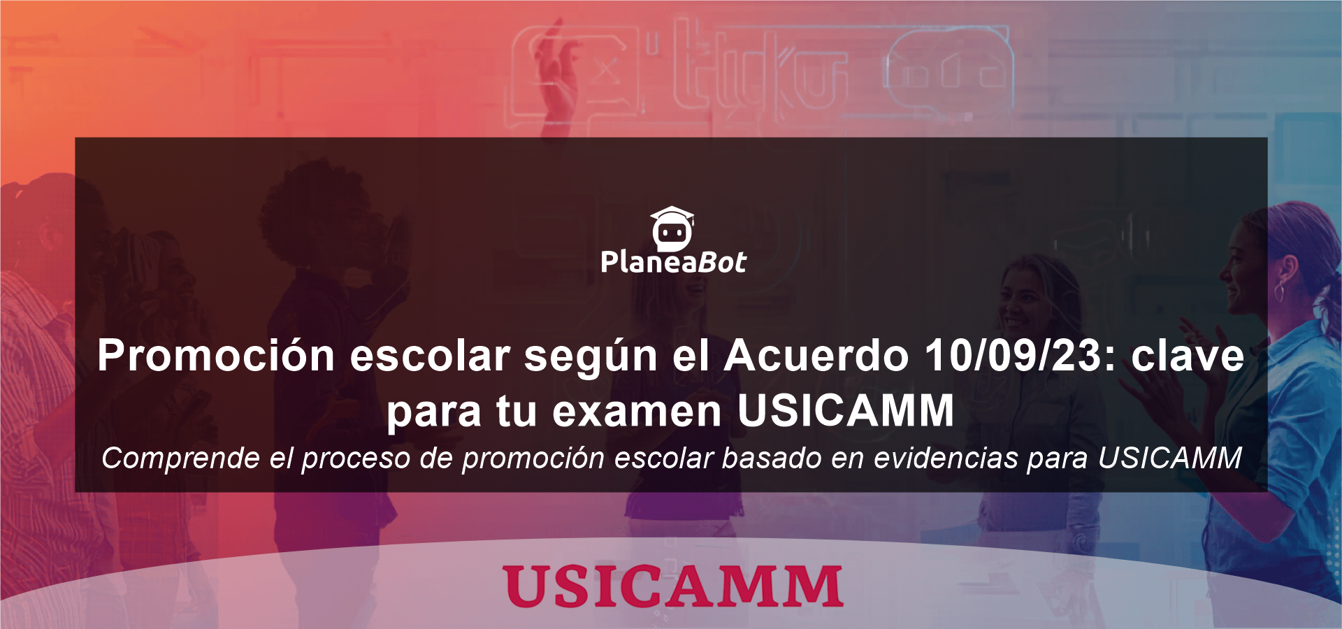 Promoción escolar según el Acuerdo 10/09/23: clave para tu examen USICAMM