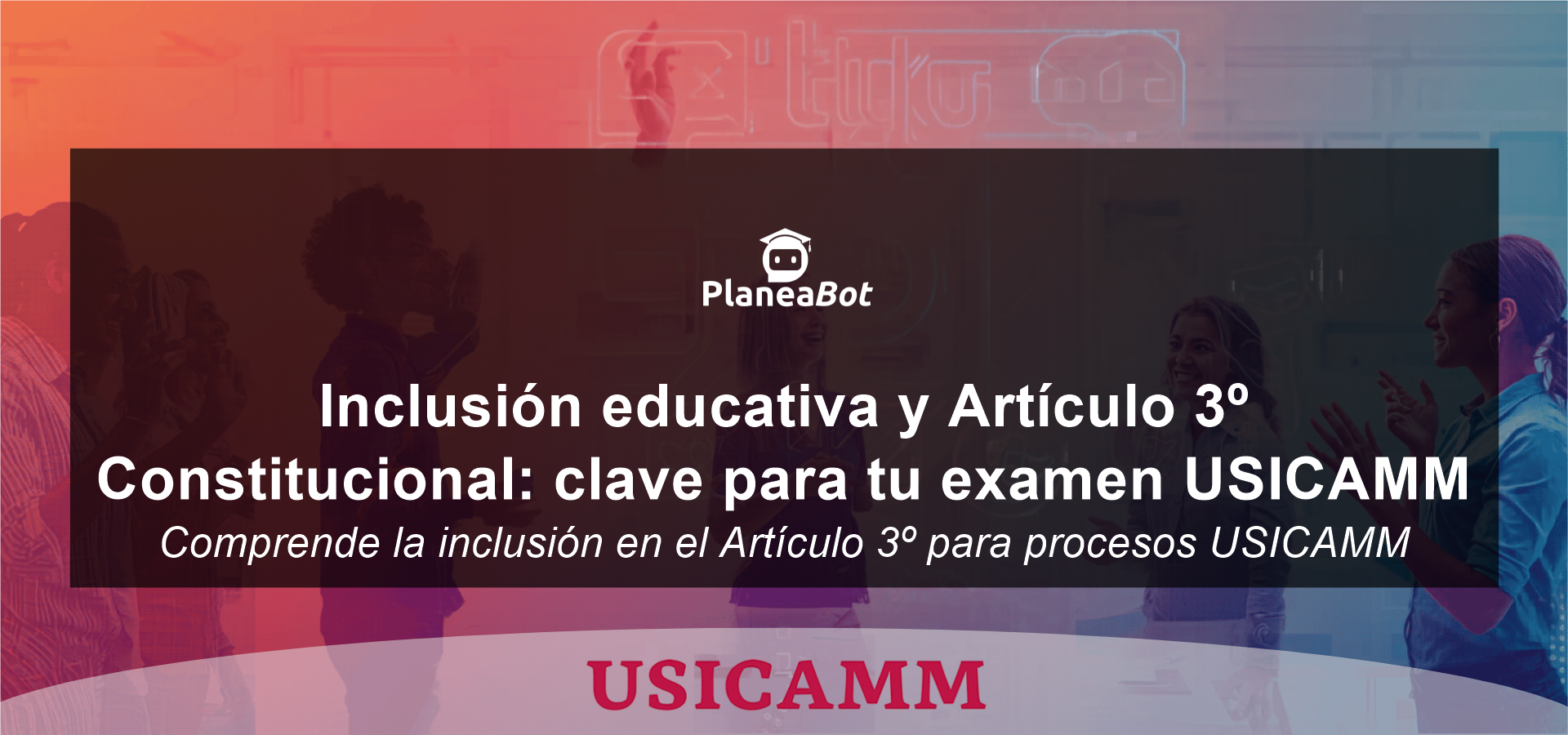 Inclusión educativa y Artículo 3º Constitucional: clave para tu examen USICAMM