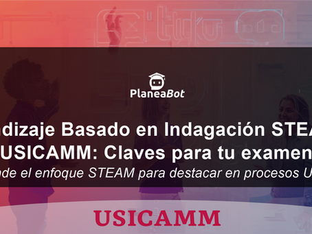 Aprendizaje Basado en Indagación STEAM en USICAMM: Claves para tu examen