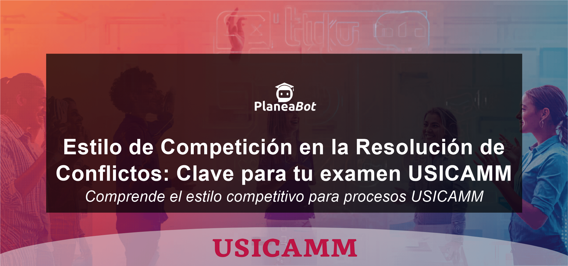 Estilo de Competición en la Resolución de Conflictos: Clave para tu examen USICAMM