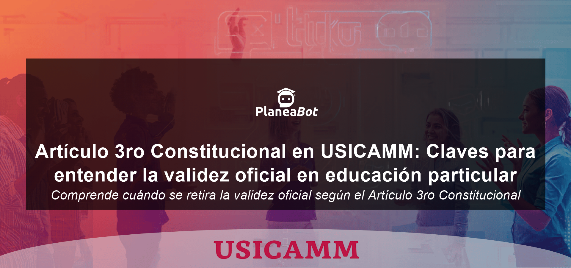 Artículo 3ro Constitucional en USICAMM: Claves para entender la validez oficial en educación particular