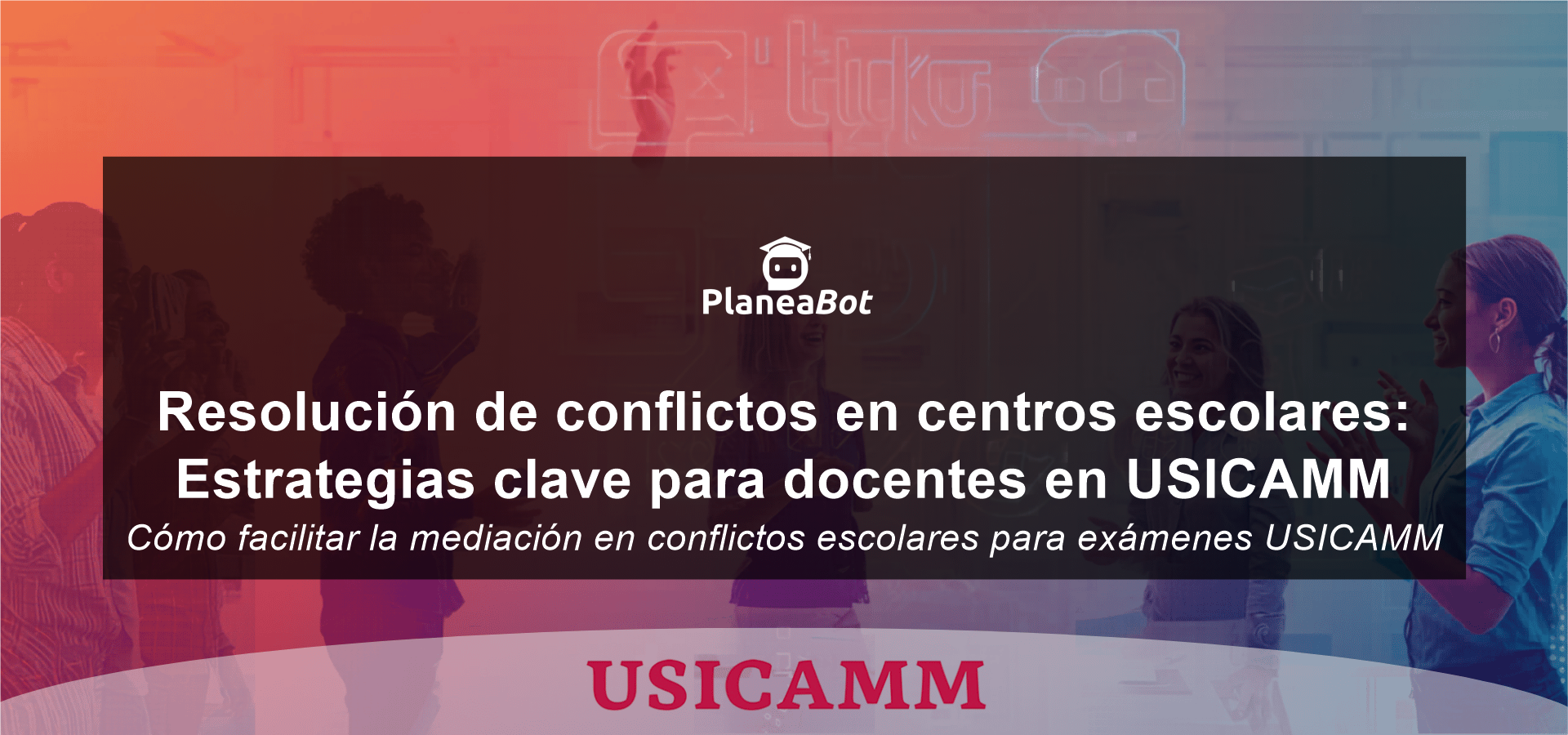 Resolución de conflictos en centros escolares: Estrategias clave para docentes en USICAMM