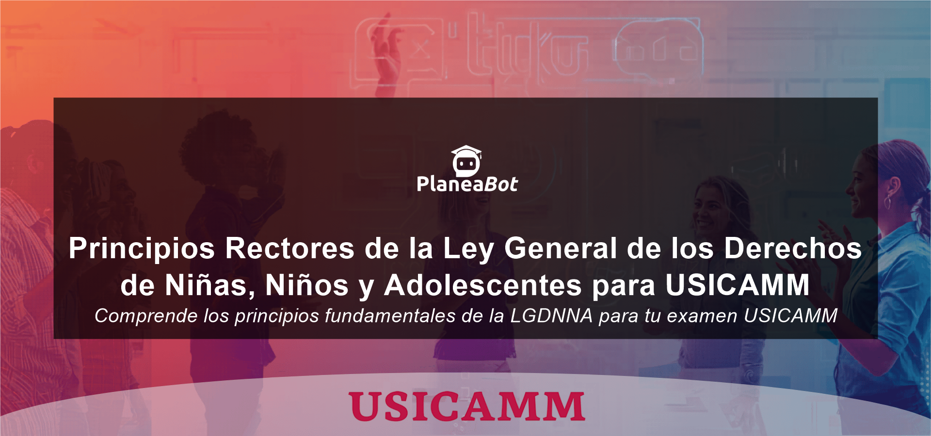 Principios Rectores de la Ley General de los Derechos de Niñas, Niños y Adolescentes para USICAMM