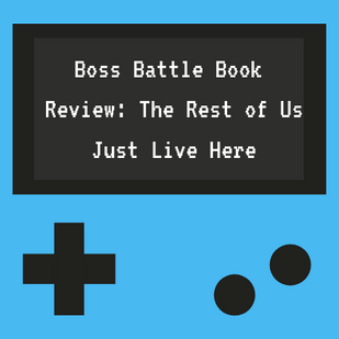 Boss Battle Book Review: The Rest of Us Just Live Here