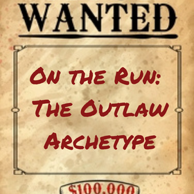 On the Run: The Outlaw Archetype