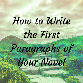 How to Write the First Paragraphs of Your Novel