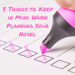 5 Things to Keep in Mind When Planning Your Novel