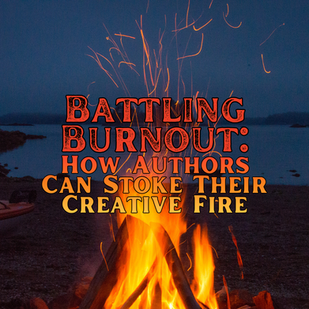 Battling Burnout: How Authors Can Stoke Their Creative Fire