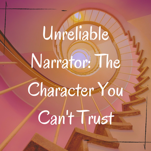 Unreliable Narrator: The Character You Can't Trust