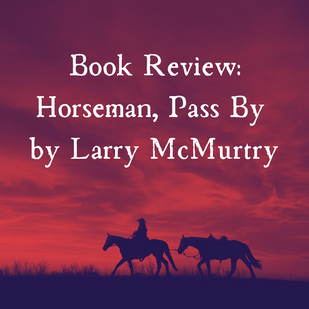 Book Review: Horseman, Pass By by Larry McMurtry