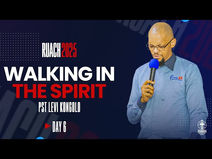 Day 6 - Walking in The Spirit - By Pastor Levi Kongolo