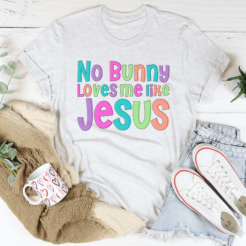 Thumbnail: No Bunny Love Me Like Jesus Tee