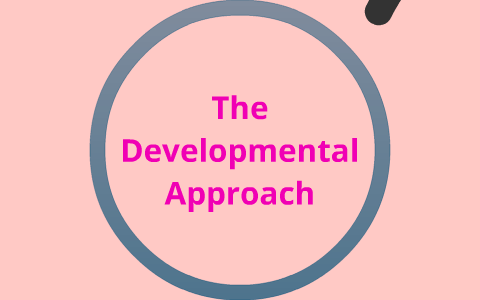 What is the Developmental Approach? | CEBM-English